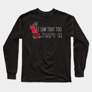 Devil Saw That Long Sleeve T-Shirt